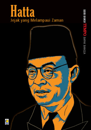Seri Buku Tempo: Bapak Bangsa, Hatta: Jejak yang Melampaui Zaman