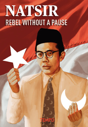 Natsir, Rebel Without A Pause