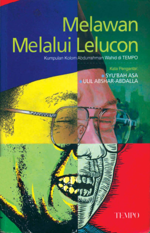 Melawan Melalui Lelucon: Kumpulan Kolom Abudurrahman Wahid (Gus Dur) di TEMPO