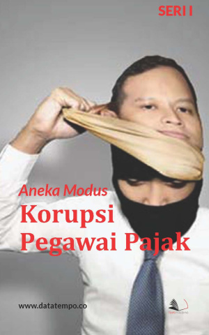 Aneka Modus Korupsi Pegawai Pajak Seri I