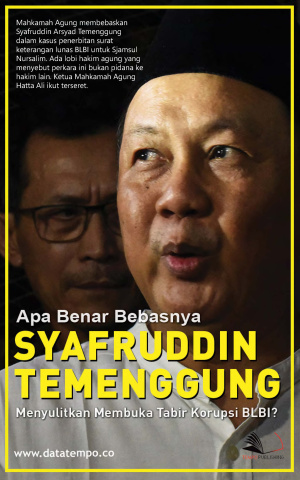 Apa Benar Bebasnya Syafruddin Temenggung Menyulitkan Membuka Tabir Korupsi BLBI?