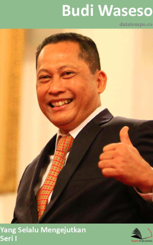 Budi Waseso yang Selalu Mengejutkan