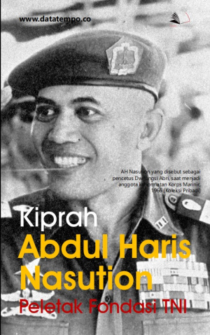 Kiprah Abdul Haris Nasution - Peletak Fondasi TNI