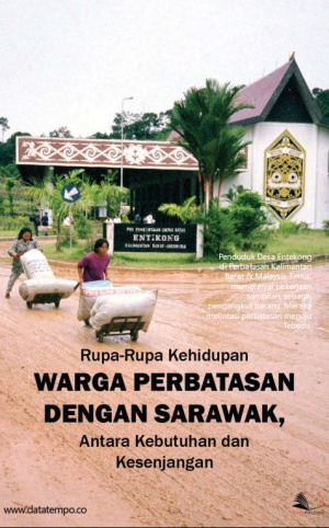 Rupa-Rupa Kehidupan Warga Perbatasan Dengan Sarawak, Antara Kebutuhan dan Kesenjangan