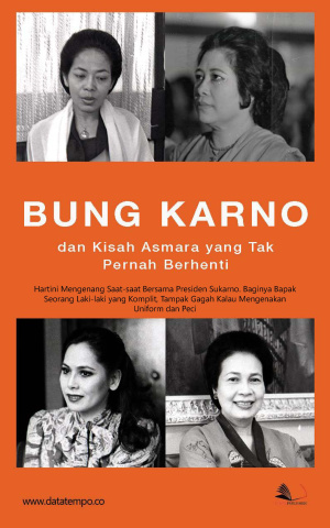 Bung Karno Dan Kisah Asmara yang Tak Pernah Berhenti