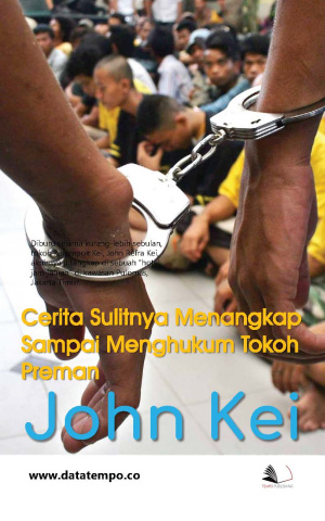 Cerita Sulitnya Menangkap Sampai Menghukum Tokoh Preman, John Kei