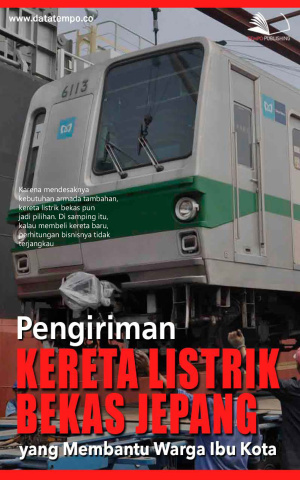 Pengiriman Kereta Listrik Bekas Jepang yang  Membantu Warga Ibu Kota