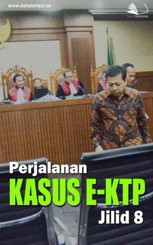 Perjalanan Kasus E-KTP - Jilid VIII