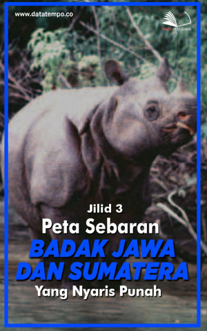 Peta Sebaran Badak Jawa dan Sumatera Yang Nyaris Punah Jilid III