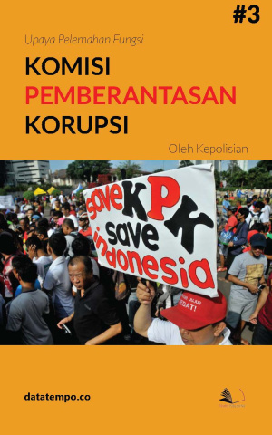 Upaya Pelemahan Fungsi Komisi Pemberantasan Korupsi Oleh Kepolisian Jilid III