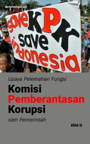 Upaya Pelemahan Fungsi Komisi Pemberantasan Korupsi Oleh Pemerintah Jilid III