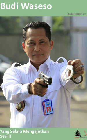 Budi Waseso yang Selalu Mengejutkan Seri II