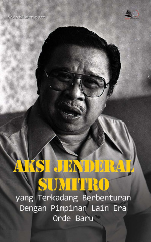 Aksi Jenderal Sumitro yang Terkadang Berbenturan dengan Pimpinan Lain Era Orde Baru