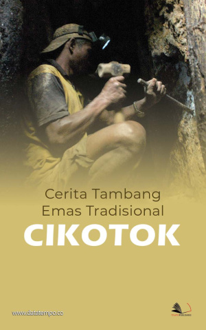 Cerita Tambang Emas Tradisional Cikotok
