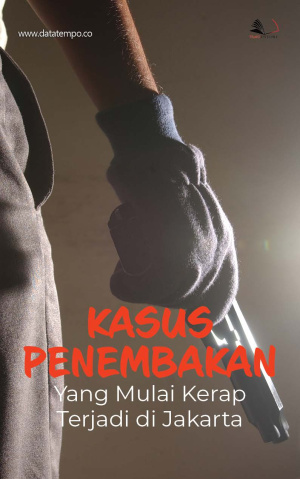 Kasus Penembakan Yang Mulai Kerap Terjadi di Jakarta