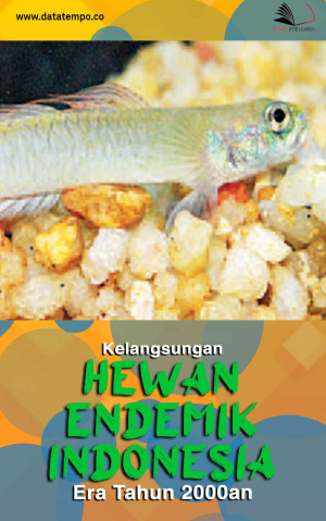 Kelangsungan Hewan Endemik Indonesia Era Tahun 2000an