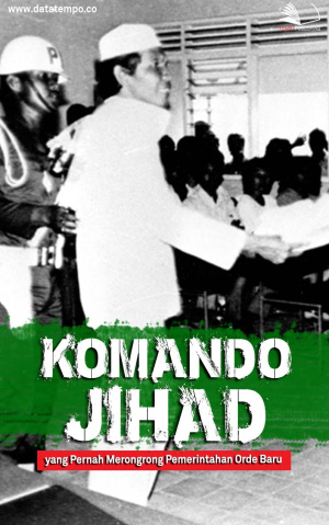 Komando Jihad yang Pernah Merongrong Pemerintahan Orde Baru