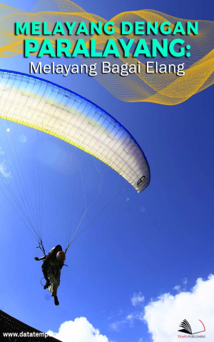 Melayang dengan Paralayang: Melayang Bagai Elang