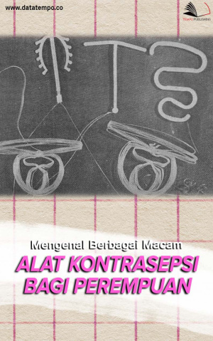 Mengenal Berbagai Macam Alat Kontrasepsi Bagi Perempuan