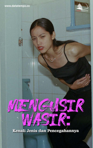 Mengusir Wasir: Kenali Jenis dan Pencegahannya