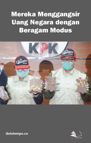 Mereka Menggangsir Uang Negara dengan Beragam Modus