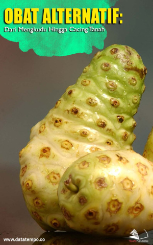 Obat Alternatif: dari Mengkudu Hingga Cacing Tanah