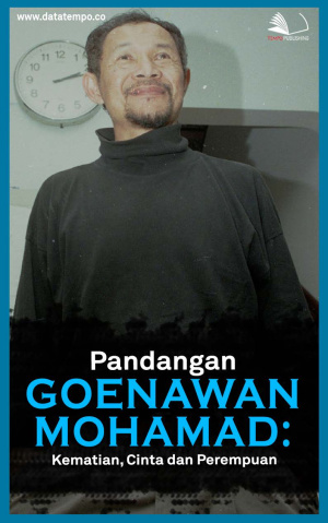 Pandangan Goenawan Mohamad: Kematian, Cinta dan Perempuan