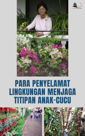 Para Penyelamat Lingkungan Menjaga Titipan Anak-Cucu