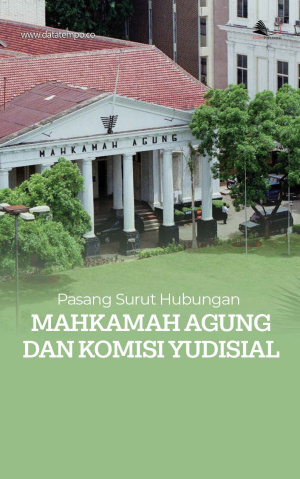 Pasang Surut Hubungan Mahkamah Agung dan Komisi Yudisial
