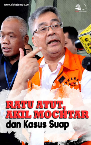 Ratu Atut, Akil Mochtar, dan Kasus Suap