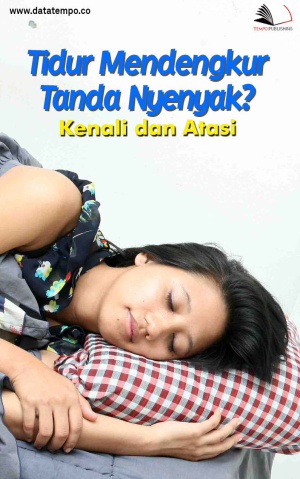 Tidur Mendengkur Tanda Nyenyak? Kenali dan Atasi