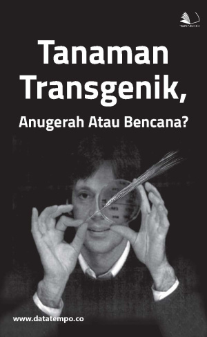 Tanaman Transgenik, Anugerah Atau Bencana_
