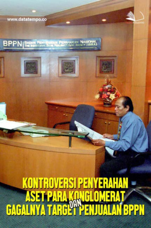 Kontroversi Penyerahan Aset Para Konglomerat dan Gagalnya Target Penjualan BPPN