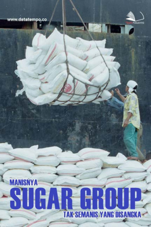 Manisnya Sugar Group Tak Semanis yang Disangka