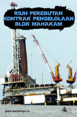 Riuh Perebutan Kontrak Pengelolaan Blok Mahakam