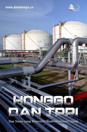 Honggo dan TPPI, Dua Nama yang Menyertai Restrukturisasi Utang