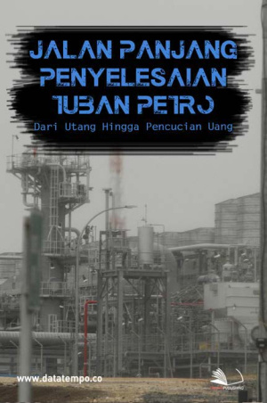 Jalan Panjang Penyelesaian Tuban Petro, Dari Utang Hingga Pencucian Uang