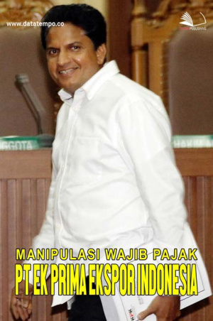 Manipulasi Wajib Pajak PT EK Prima Ekspor Indonesia