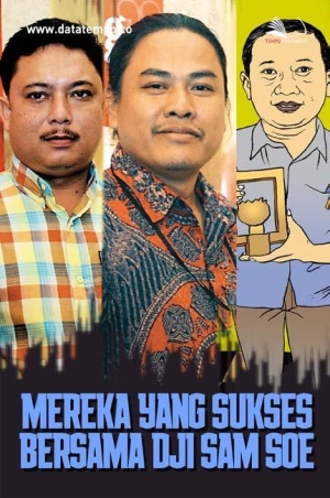 Mereka yang Sukses Bersama Dji Sam Soe