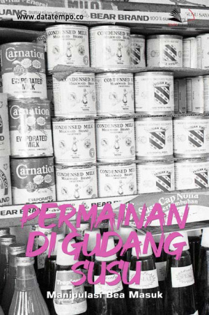 Permainan di Gudang Susu (Manipulasi Bea Masuk)
