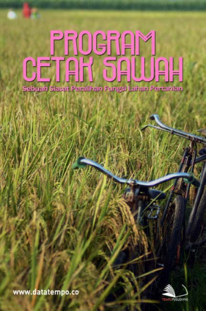 Program Cetak Sawah: Sebuah Siasat Peralihan Fungsi Lahan Pertanian