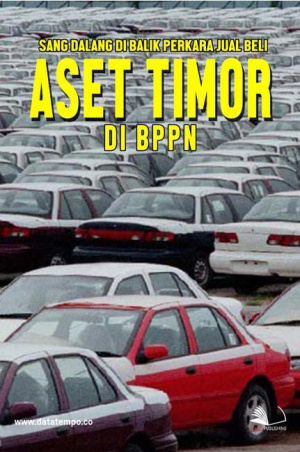 Sang Dalang di Balik Perkara Jual Beli Aset Timor di BPPN
