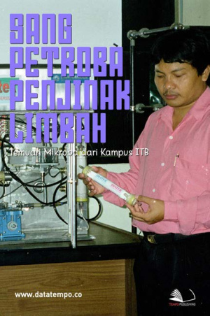 Sang Petroba Penjinak Limbah (Temuan Mikroba dari Kampus ITB)