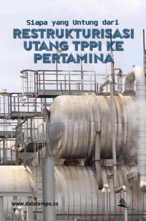 Siapa yang Untung dari Restrukturisasi Utang TPPI ke Pertamina