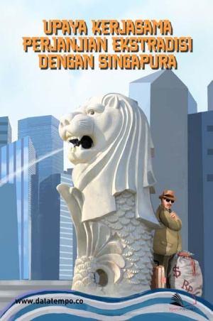 Upaya Kerjasama Perjanjian Ekstradisi dengan Singapura di Tahun 2022