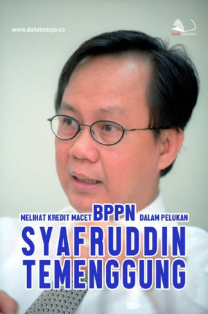 Melihat Kredit Macet BPPN Dalam Pelukan Syafruddin Temenggung