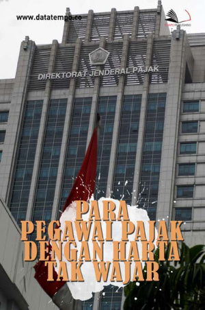 Para Pegawai Pajak dengan Harta Tak Wajar