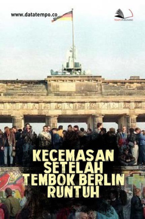 Kecemasan Setelah Tembok Berlin Runtuh