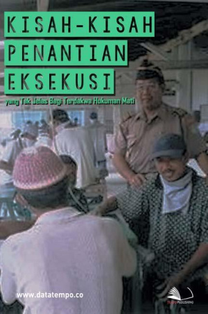 Kisah-Kisah Penantian Eksekusi yang Tak Jelas Bagi Terdakwa Hukuman Mati