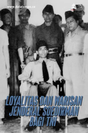 Loyalitas dan Warisan Jenderal Soedirman Bagi TNI